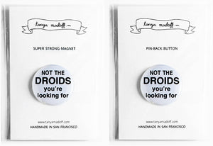 Not the Droids You're Looking For 1" Pin-back Button or Magnet
