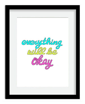 Everything Will Be Okay 8x10 Art Print by Tanya Madoff