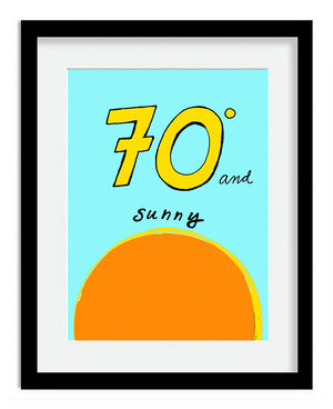 Framed 70 Degrees and Sunny Print, by Tanya Madoff