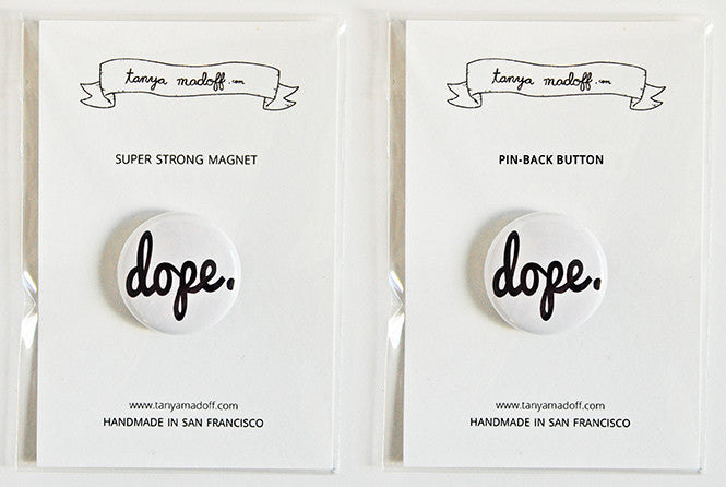 Dope. - 1" Pin or Magnet, Black lettering on white background