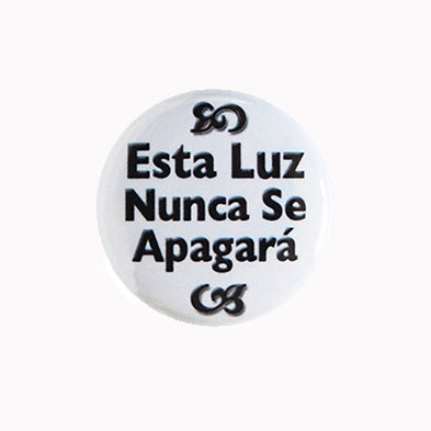Esta Luz Nunca Se Apagara (There is a Light That Never Goes Out) - 1" Pin or Magnet
