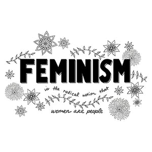 Feminism is the radical notion that women are people, 6x8 Black and White Print