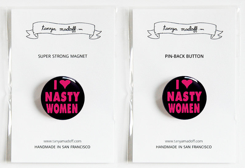 I Love Nasty Women 1" Pin-back Button or Magnet, black with pink lettering
