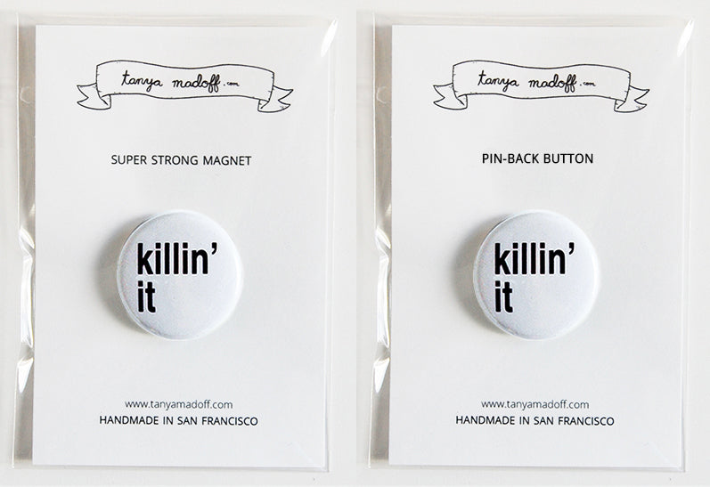 Killin' It - 1" Pin or Magnet