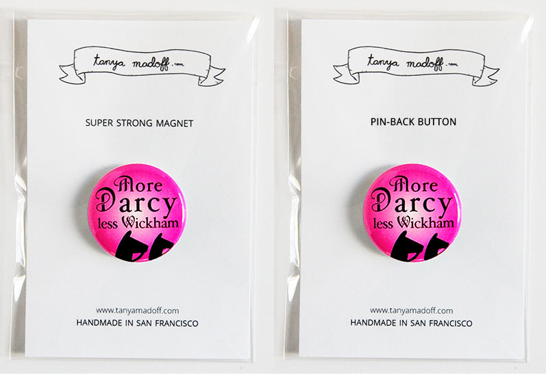 More Darcy, Less Wickham - 1" Pin or Magnet