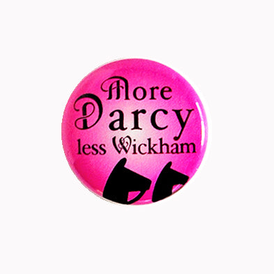 More Darcy, Less Wickham - 1" Pin or Magnet