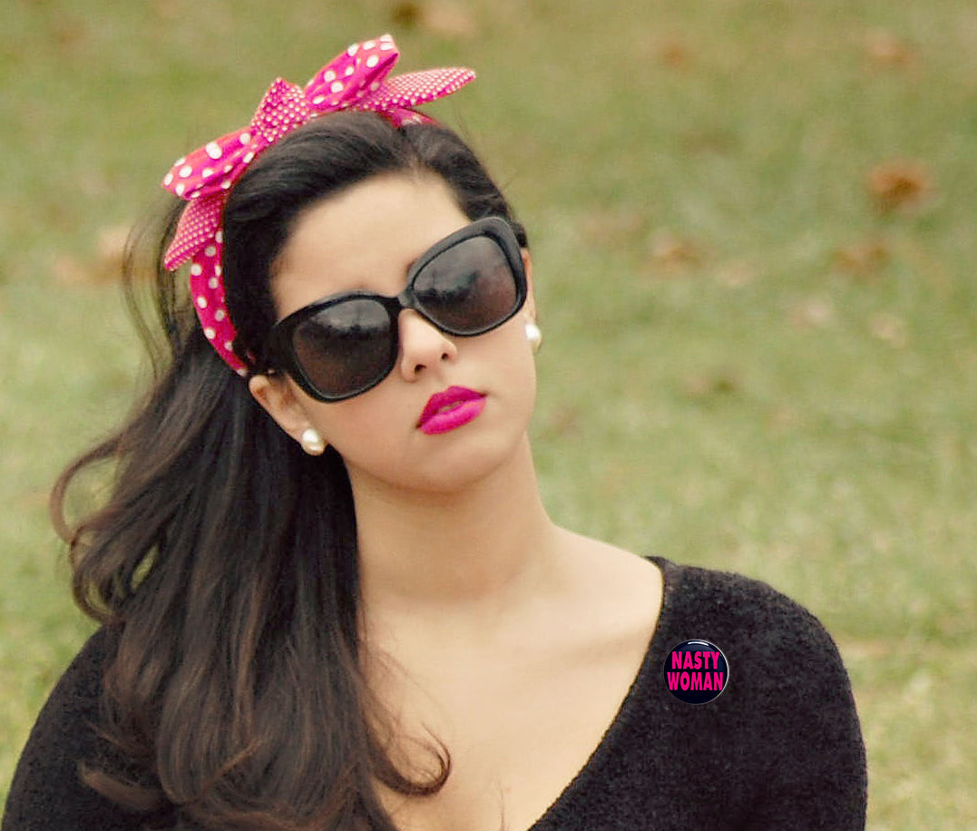 Nasty Woman - 1" Pin or Magnet