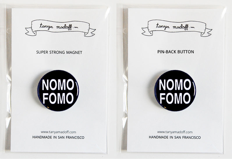 Nomo Fomo (no more fear of missing out) - 1" Pin or Magnet