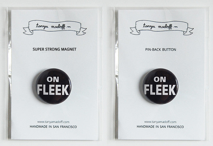 On Fleek - 1" Pin or Magnet, Black background with white lettering