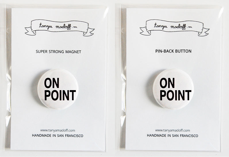 On Point - 1" Pin or MagnetOn Point - 1" Pin or Magnet, Black Lettering on White Background, Black Lettering on White Background
