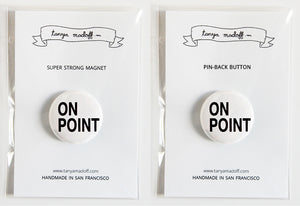 On Point - 1" Pin or Magnet, Black Lettering on White Background