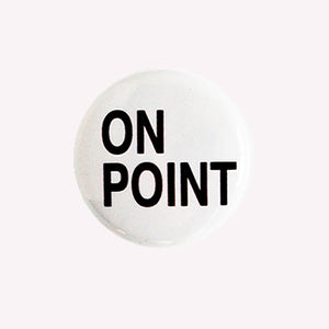 On Point - 1" Pin or MagnetOn Point - 1" Pin or Magnet, Black Lettering on White Background, Black Lettering on White Background