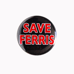 Save Ferris Pin, Badge, Button, Super Strong Magnet, Ferris Bueller ...